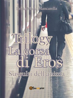 cover image of Trilogy--La corsa di Eros. Sussulti dell'anima